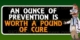 ounce of prevention