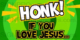 HONK IF YOU LOVE JESUS