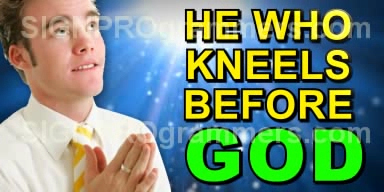He Who Kneels before GOD