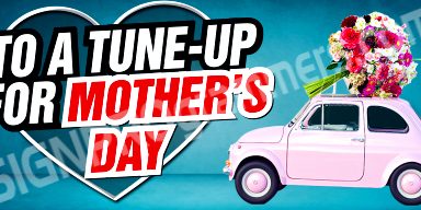 Mothers Day Tune Up